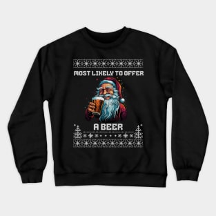 Most Likely To Offer Santa A Beer Ugly Christmas Sweater Crewneck Sweatshirt